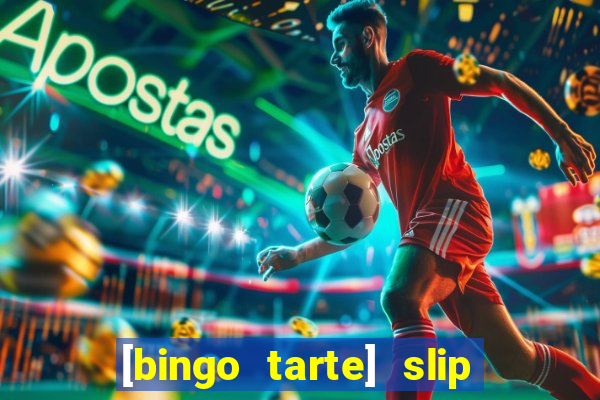 [bingo tarte] slip & stop